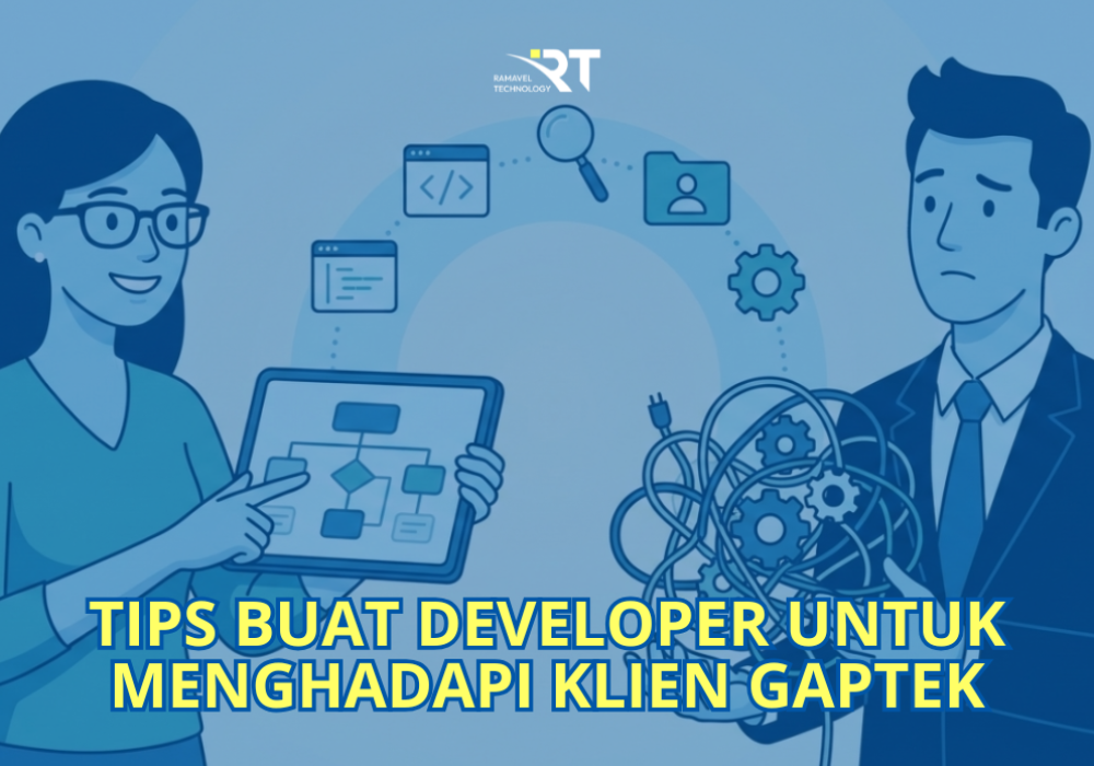 Klien Tidak Paham Teknis? Ini Tipsnya Buat Developer