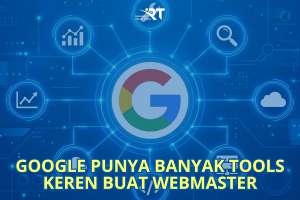 Rekomendasi Tools Google Wajib untuk Webmaster