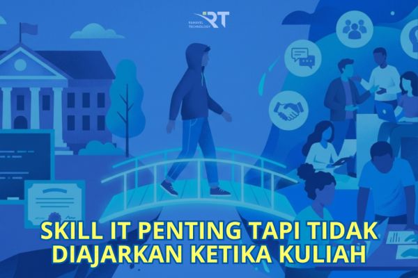 Berbagai Skill IT yang Tidak Diajarkan di Kampus